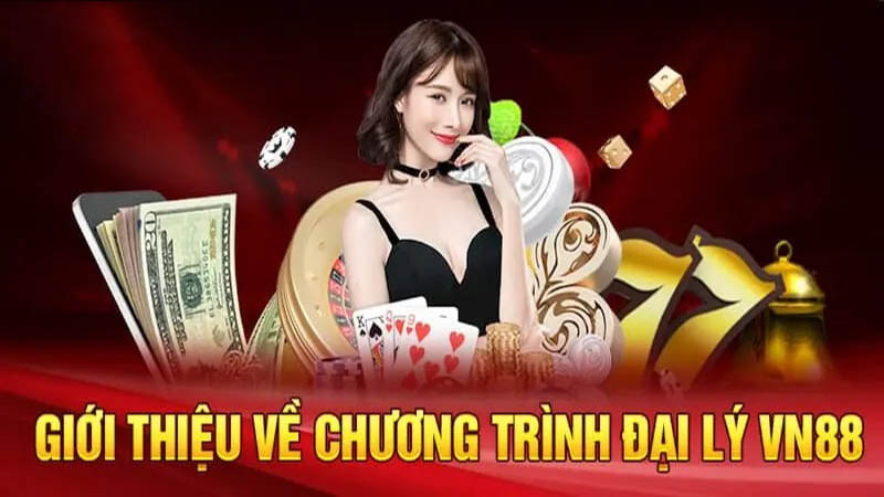 Gioi thieu chuong trinh dai ly vn88.