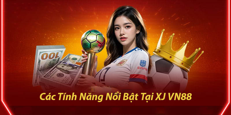 Tinh nang noi bat cua the thao xj tai vn88.